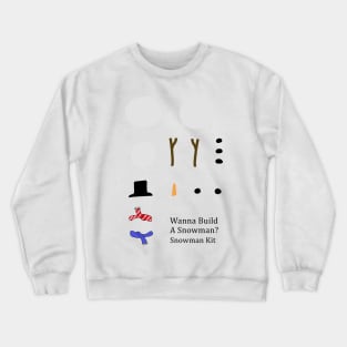 Wanna Build a Snowman? Snowman building kit Crewneck Sweatshirt